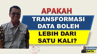 Apakah transformasi data boleh lebih dari satu kali?