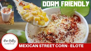 Mexican Street Corn in a Cup | Elote | Elote in a Cup | Dorm Friendly