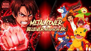 Digimon Savers - Believer (Em Frente) Adaptação  BR Versão Estendida | Cover Metal