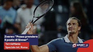 TennisMania Speciale Internazionali Roma: Zverev: “Posso prendere il posto di Sinner”