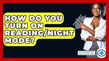 How Do You Turn On Reading/Night Mode? - Optometry Knowledge Base