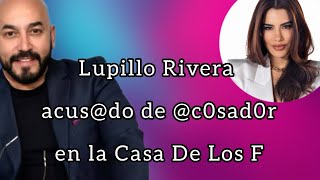 Lupillo Rivera está siendo tachado de ac0s@d0r 😰‼️