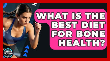 What Is The Best Diet For Bone Health? - Running Beyond Limits