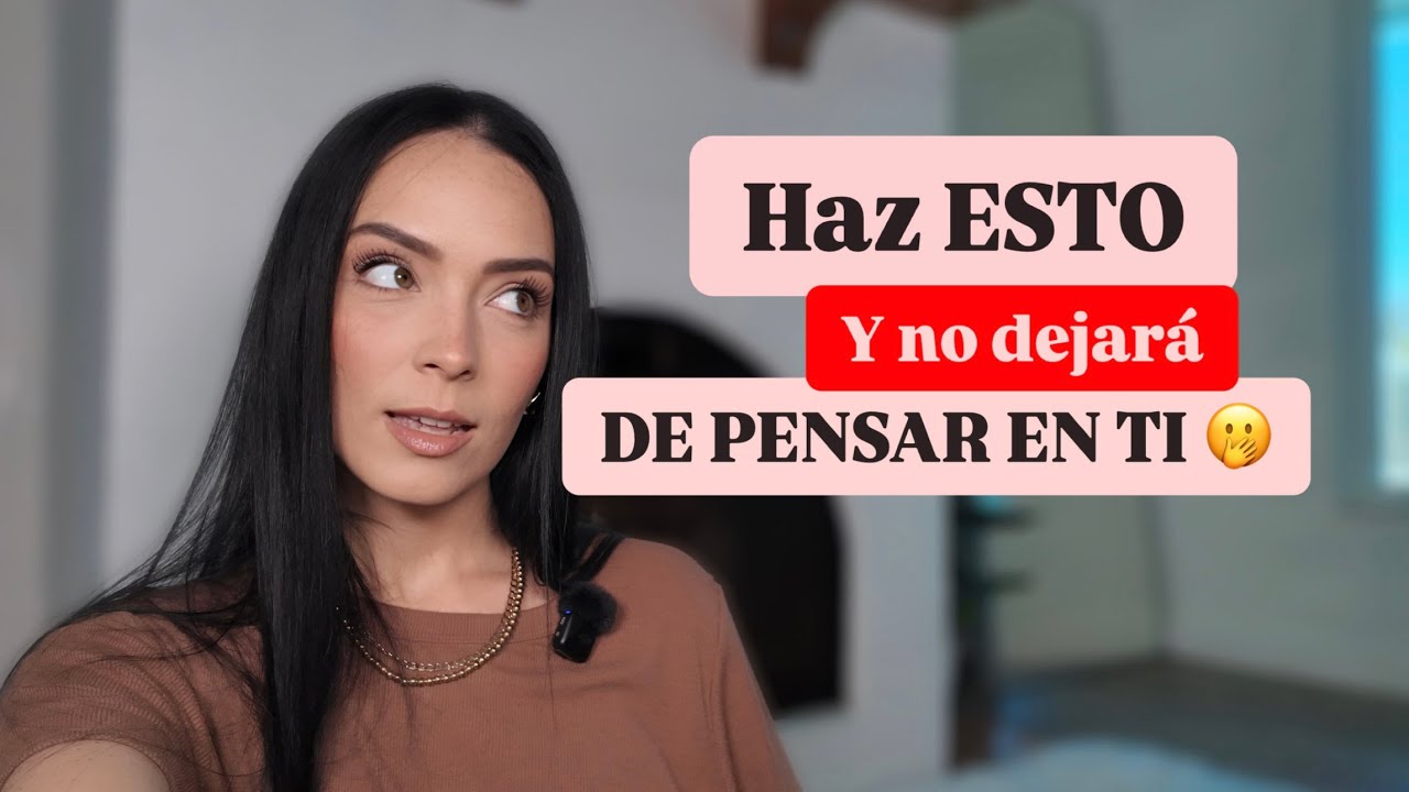 Haz esto para que NO PUEDA dejar de PENSAR EN TI - YouTube