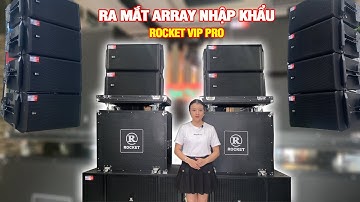Ra Mắt Array Nhập Khẩu ROCKET Đẳng Cấp Siêu Vip Pro | Nhạc Việt Media