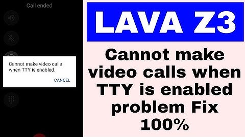cannot make video calls when TTY is enabled problem in lava z3। Lava z3 me cannot make video calls