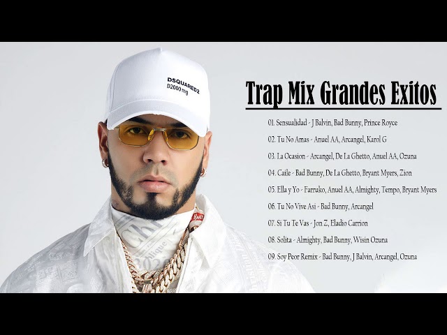 Trap Mix Grandes Exitos : Anuel AA, Bad Bunny, Ozuna, J Balvin, Arcangel, Farruko, Almighty class=