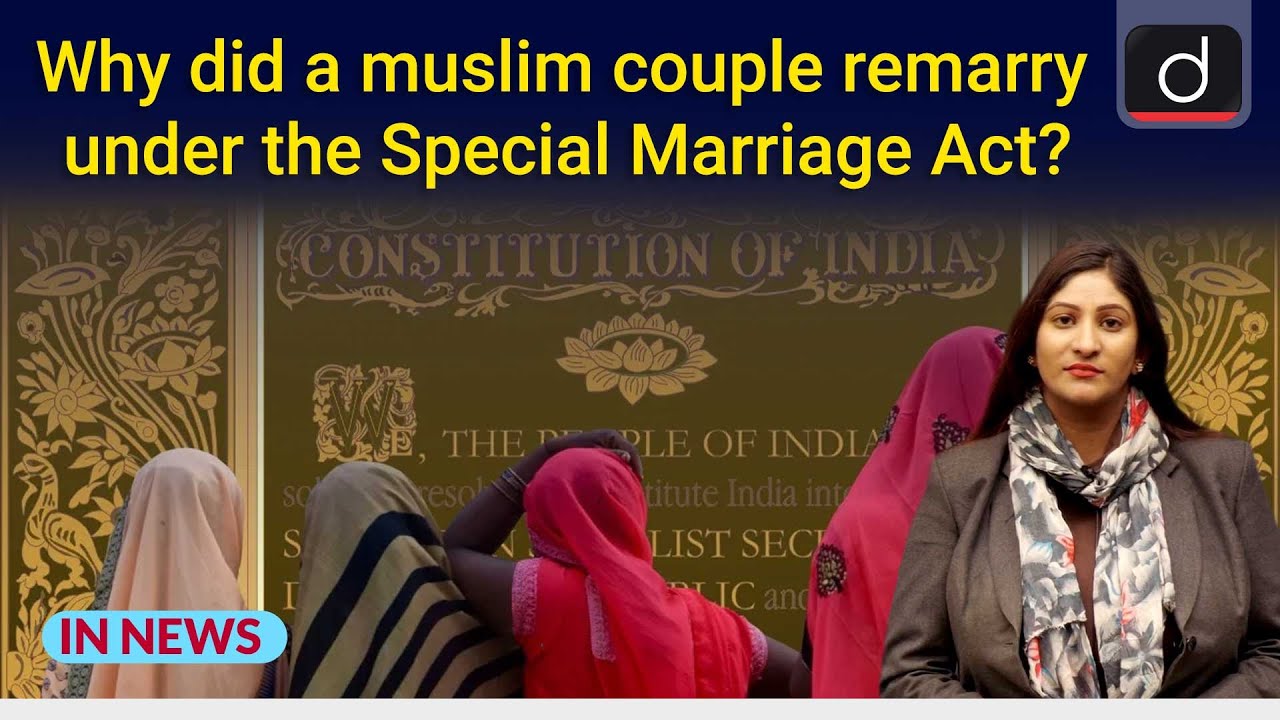 Why did a muslim couple remarry under the Special Marriage Act?- IN NEWS | Drishti IAS English ...