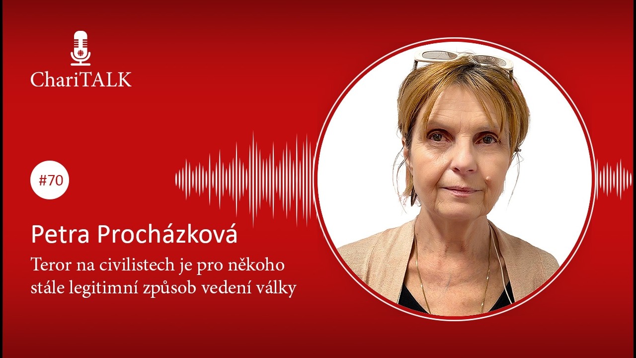 ChariTALK #70 Procházková: Teror na civilistech je pro někoho stále legitimní způsob vedení války