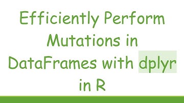 Efficiently Perform Mutations in DataFrames with dplyr in R