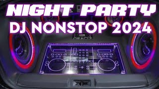 DANCE DJ NONSTOP 2024 NIGHT PARTY LIVE FULL BASS