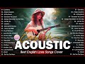 Trending Acoustic Love Songs Cover Playlist 2024 ❤️ Soft Acoustic Cover Of Popular Love Songs