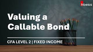 Cfa Level 2 Fixed Income Valuing A Callable Bond