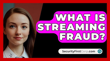 What Is Streaming Fraud? - SecurityFirstCorp.com