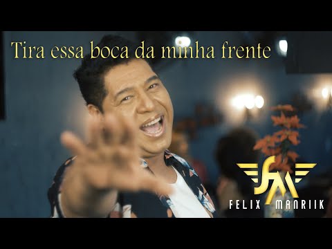 Assista: Felix Mariik - Tira essa boca da minha Frente