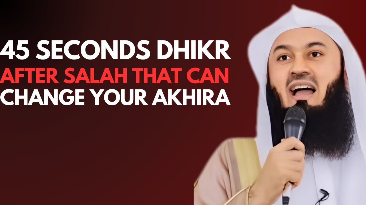 45 Seconds Dhikr After Salah That Can Change Your Akhira || MESSAGE OF MUFTI MENK