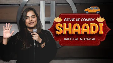 SHAADI - A Standup Comedy Video by Aanchal Agrawal (@awwwnchal)