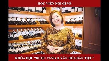 HỌC VIÊN NÓI GÌ VỀ KHOÁ HỌC "RƯỢU VANG & VĂN HOÁ BÀN TIỆC"?