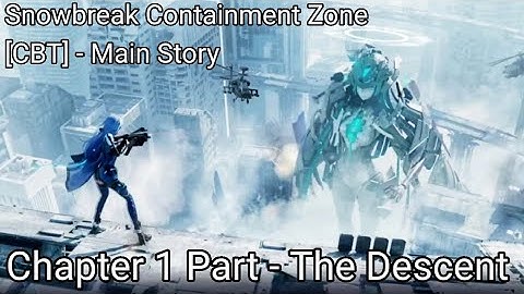 Snowbreak Containment Zone [CBT] - Main Story Gameplay Chapter 1 Part 1 Prologue - The Descent