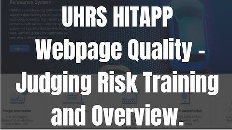 UHRS Webpage Quality - Judging Risk Training and Overview.