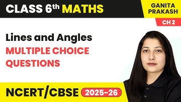 Lines and Angles - Multiple Choice Questions | Class 6 Maths Chapter 2 | CBSE 2025-26