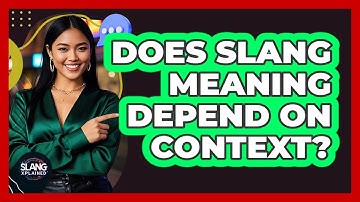 Does Slang Meaning Depend On Context? - SlangXplained