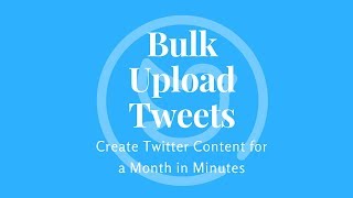 How to Bulk Upload Tweets