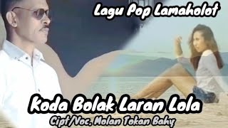 Download lagu Koda Bolak Laran Lola // Molan Tokan Bahy // Pop Daerah Lamaholot // OMV