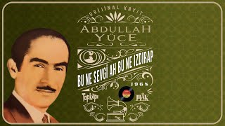 Abdullah Yüce - Bu Ne Sevgi Ah Bu Ne Izdırap - (Official Audio) 1968 0rijinal 45'lik Kayıtları