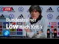 Bundestrainer Löw äußert sich erstmals nach Kritik