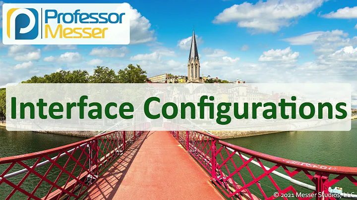 Interface Configurations - N10-008 CompTIA Network+ : 2.3