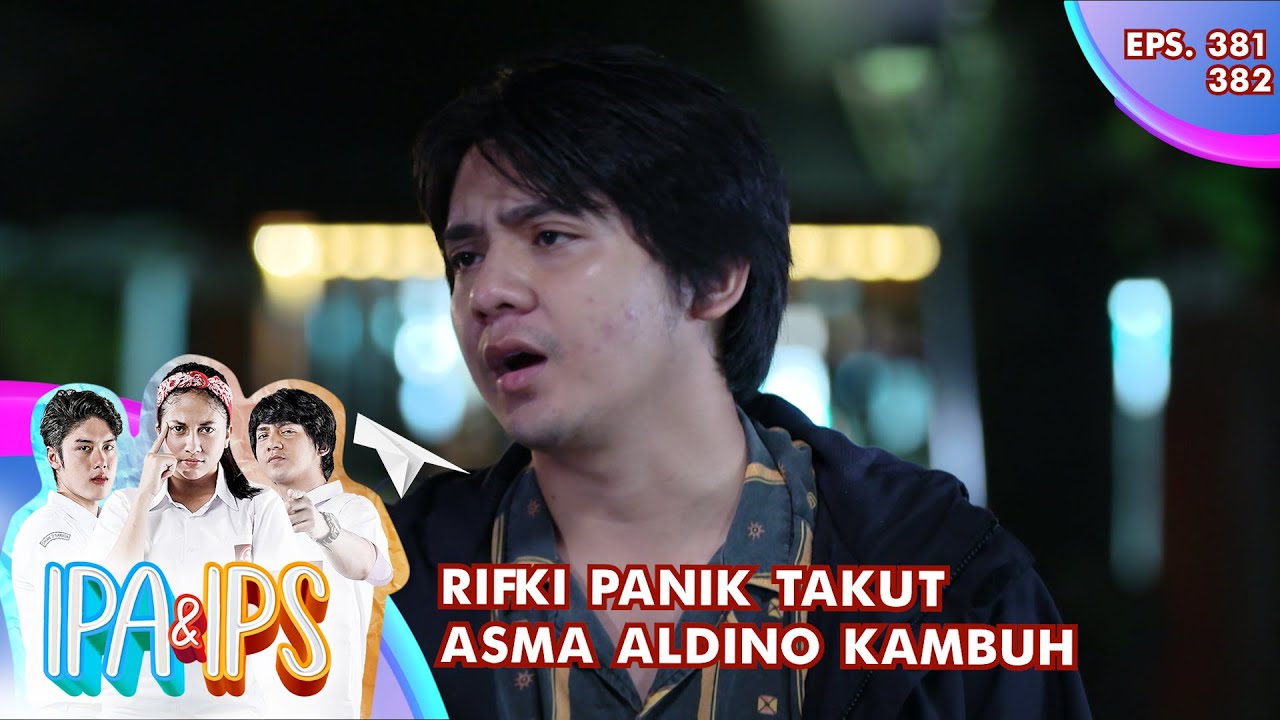 Aldino Terdampar! Rifki Panik Takut Asma Aldino Kambuh - IPA & IPS GTV | EPS 381-382 (1/7)