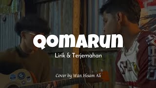 Wan Hisam Ali - Qomarun (Lirik dan Terjemahan)