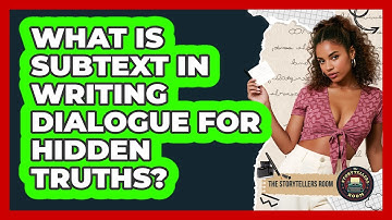 What Is Subtext In Writing Dialogue For Hidden Truths? - The Storytellers Room