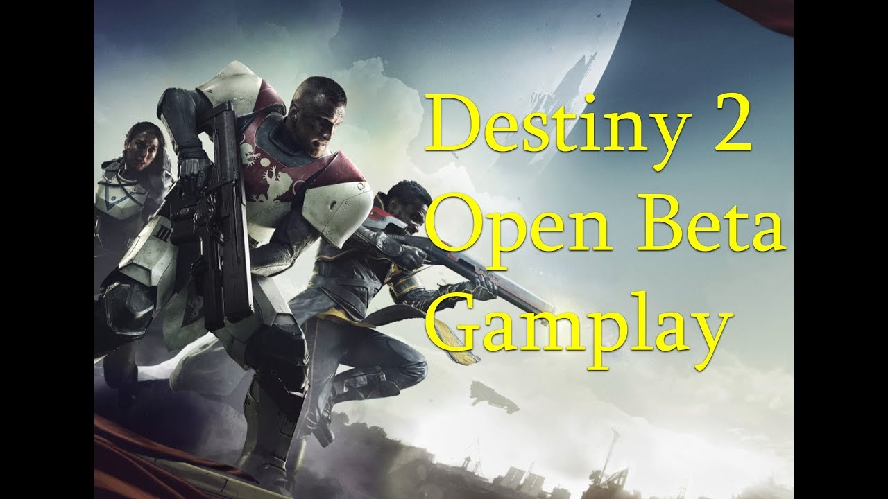 Destiny 2 Open Beta Gameplay - YouTube