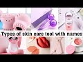 Types of skincare tool with name  the trendy girl