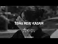 Tenu Meri Kasam Slowed Reverb Tenu Meri Kasam Slowed Reverb