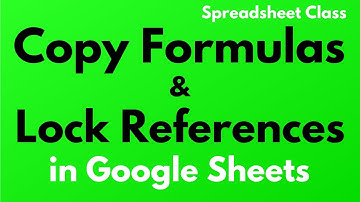 How to copy formulas, and lock cell references in Google Sheets (Relative & absolute references)