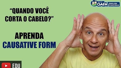 Como Usar a Forma Causativa em Inglês have / get + objeto + particípio | Eduardo Gafa #inglesbasico