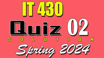 IT430  Quiz 2 Solution 2024 | IT430 Quiz 2 Solved Spring 2024 | VU Scholar