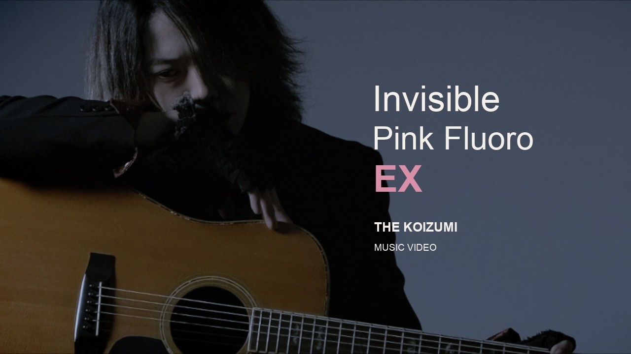 Invisible Pink Fluoro EX / THE KOIZUMI【Official Music Video