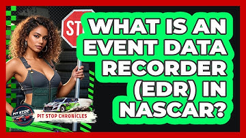 What Is An Event Data Recorder (EDR) In NASCAR? - Pit Stop Chronicles