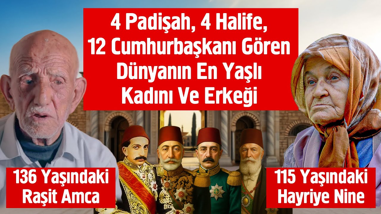 4 Padişah, 4 Halife, 12 Cumhurbaşkanı Gören Dünyanın En Yaşlı Kadını Ve Erkeği