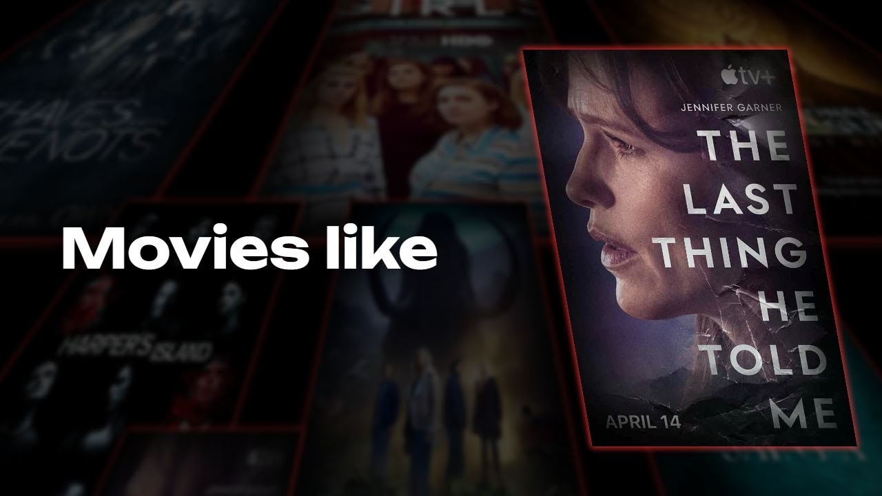 50 Movies and Tv shows like The Last Thing He