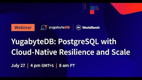 YugabyteDB: PostgreSQL with Cloud-Native Resilience and Scale
