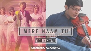 Mere Naam Tu - Violin Cover | Zero | Sharang Agarwal | Abhay Jodhpurkar | Ajay-Atul | Shah Rukh Khan