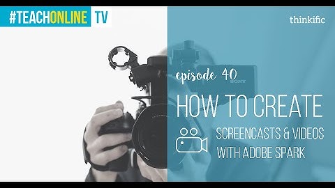 How To Create Screencasts & Videos With Adobe Spark