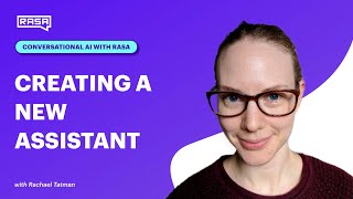 Conversational AI with Rasa: Creating a New Assistant