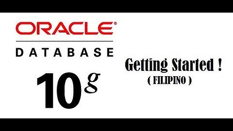 ORACLE 10g Express Edition with Download link   Getting Started | Filipino