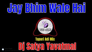 Jay Bhim Wale Hai (Tapori Adi Mix) Dj Satya Yavatmal